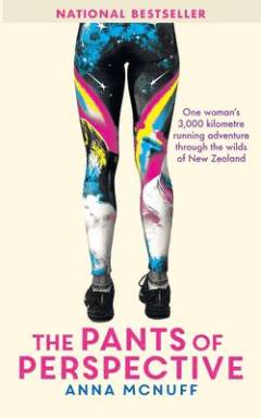 The pants of perspective : one woman's 3,000 kilometre running adventure through the wilds of New Zealand
