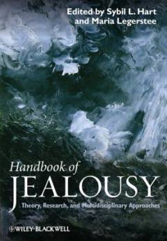 Handbook of jealousy : theories, principles and multidisciplinary approaches
