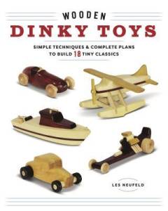Wooden dinky toys : simple techniques & complete plans to build 18 tiny classics