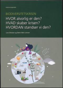 Biodiversitetskrisen - hvor alvorlig er den? Hvad skaber krisen? Hvordan standser vi den? : undervisningshæfte