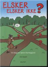 Elsker - elsker ikke? : en bog om Søren Kierkegaard