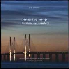 Danmark og Sverige - danskere og svenskere : en bog om lande og mennesker, der er så lig hinanden og så alligevel så forskellige