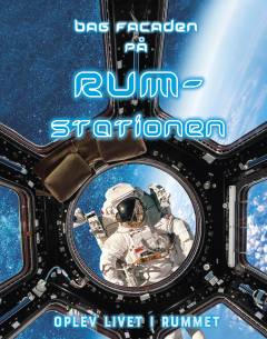 Bag facaden på rumstationen : oplev livet i rummet