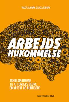 Arbejdshukommelse : træn din hjerne til at fungere bedre, smartere og hurtigere