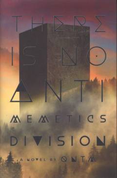There is no antimemetics division : a novel
