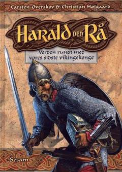 Harald den Rå : verden rundt med vores sidste vikingekonge