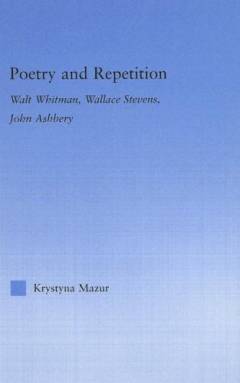 Poetry and repetition : Walt Whitman, Wallace Stevens, John Ashbery