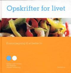 Opskrifter for livet : kostomlægning til et bedre liv