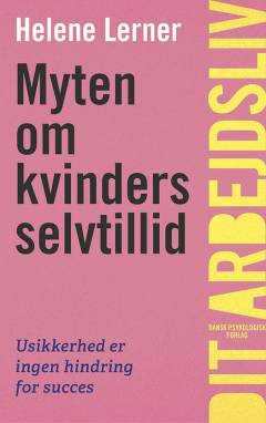 Myten om kvinders selvtillid : usikkerhed er ingen hindring for succes