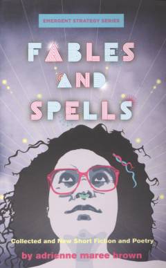 Fables and spells : collected and new short fiction and poetry