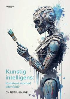 Kunstig intelligens : kunstens storhed eller fald?