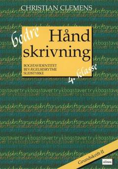 Bedre håndskrivning : bogstavidentitet, bevægelsesrytme, slidstyrke. 4. klasse, grundskrift - II