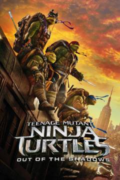 Teenage mutant ninja turtles - out of the shadows