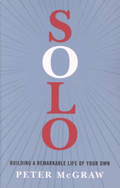 Solo : building a remarkable life of your own