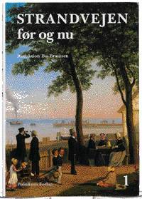 Strandvejen - før og nu : fra Tuborg til Kronborg. Bind 1 : Svanemøllen til Vedbæk
