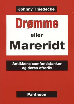 Drømme eller mareridt : antikkens samfundstanker og deres efterliv