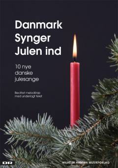 Danmark synger julen ind : 10 nye danske julesange : becifret melodilinje med underlagt tekst