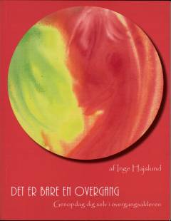 Det er bare en overgang : genopdag dig selv i overgangsalderen