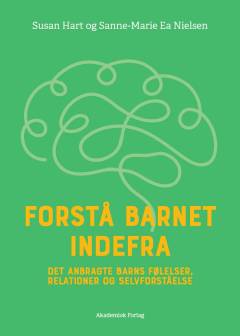 Forstå barnet indefra : det anbragte barns følelser, relationer og selvforståelse