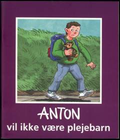 Anton vil ikke være plejebarn
