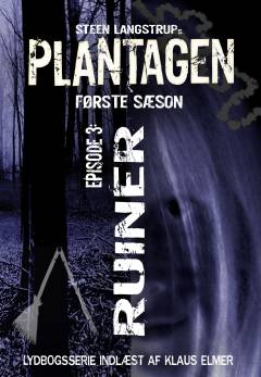 Plantagen. Sæson 1, Den hvilende ondskab. Episode 3 : Ruiner