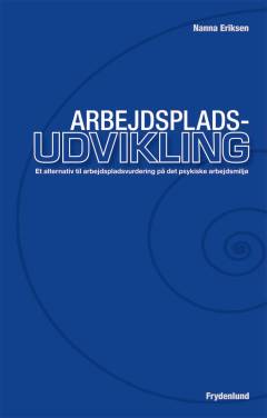 Arbejdspladsudvikling : et alternativ til arbejdspladsvurdering på det psykiske arbejdsmiljø
