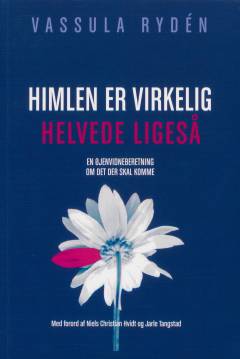 Himlen er virkelig, helvede ligeså : en øjenvidneberetning om det, der skal komme