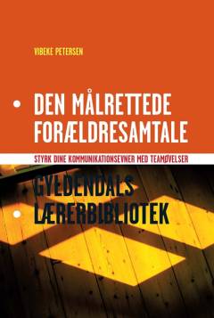 Den målrettede forældresamtale : styrk dine kommunikationsevner med teamøvelser