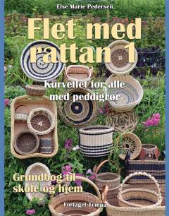 Flet med rattan. Bind 1 : Kurveflet for alle med peddigrør