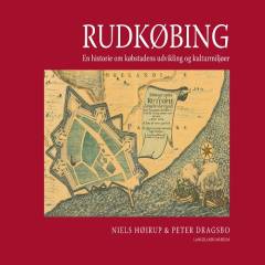 Rudkøbing : en historie om købstadens udvikling og kulturmiljøer