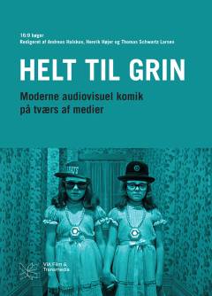 Helt til grin : moderne audiovisuel komik på tværs af medier