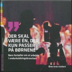 Der skal være én, der kun passer på børnene : børn fortæller om at arbejde i underholdningsbranchen