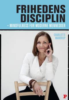 Frihedens disciplin : mindfulness for moderne mennesker