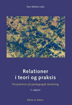Relationer i teori og praksis : perspektiver på pædagogisk tænkning
