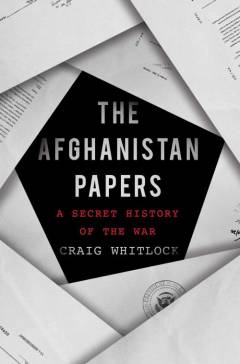 The Afghanistan papers : a secret history of the war