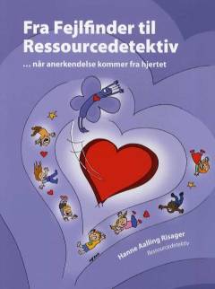 Fra fejlfinder til ressourcedetektiv : når anerkendelse kommer fra hjertet