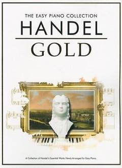 Handel gold : a collection of Handel's works newly arranged for easy piano