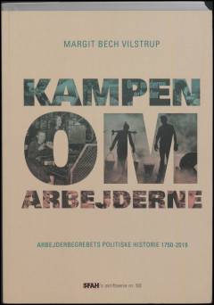Kampen om arbejderne : arbejderbegrebets politiske historie 1750-2019