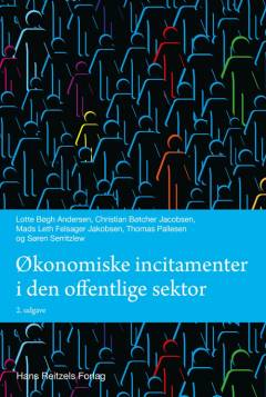 Økonomiske incitamenter i den offentlige sektor : muligheder og begrænsninger for styringen af adfærd og performance
