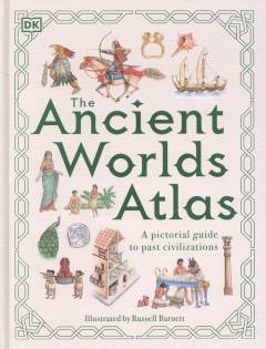 The ancient worlds atlas : a pictorial guide to past civilizations