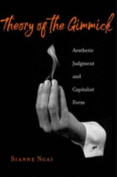 Theory of the gimmick : aesthetic judgment and capitalist form