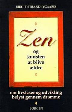 Zen og kunsten at blive ældre : om livsfaser og udvikling belyst gennem drømme