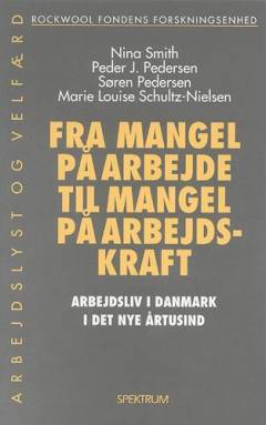 Fra mangel på arbejde til mangel på arbejdskraft : arbejdsliv i Danmark i det nye årtusind