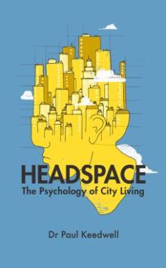 Headspace : the psychology of city living