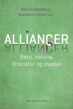 Alliancer : børn, voksne, litteratur og medier
