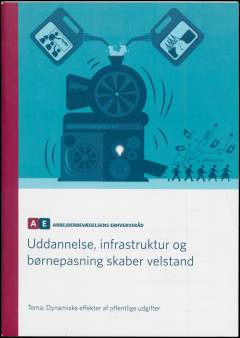 Uddannelse, infrastruktur og børnepasning skaber velstand : dynamiske effekter af offentlige udgifter