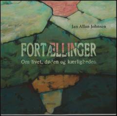 Fortællinger - om livet, døden og kærligheden