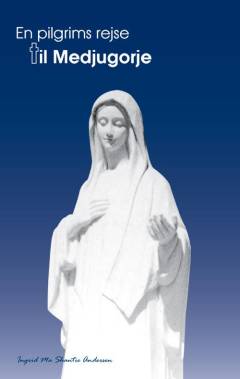 En pilgrims rejse til Medjugorje