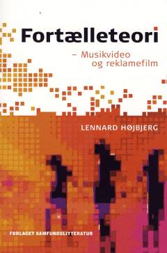 Fortælleteori. Bind 2 : Musikvideo og reklamefilm