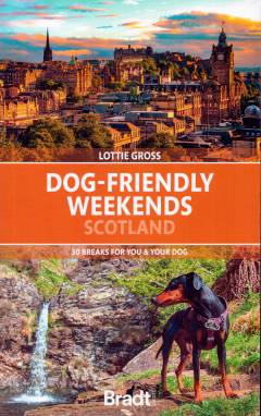 Dog-friendly weekends - Scotland : 30 breaks for you and your dog